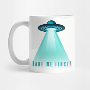 UFO 'Take Me First' T-Shirt - Humorous Alien Abduction Design, Casual Sci-Fi Apparel, Unique Gift for Extraterrestrial Fans Mug